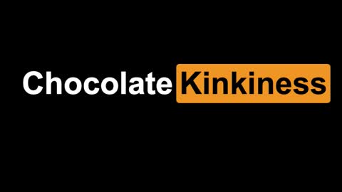 Chocolate Kinkiness online show from 01/07/25, 07:16